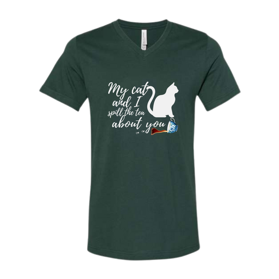 My Cat and I spill the tea about you - Bella+Canvas - Unisex V-Neck - Assorted Colors
