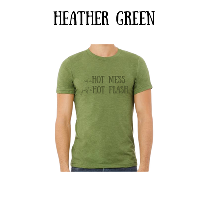 not a hot mess just a hot flash - unisex tee - greens