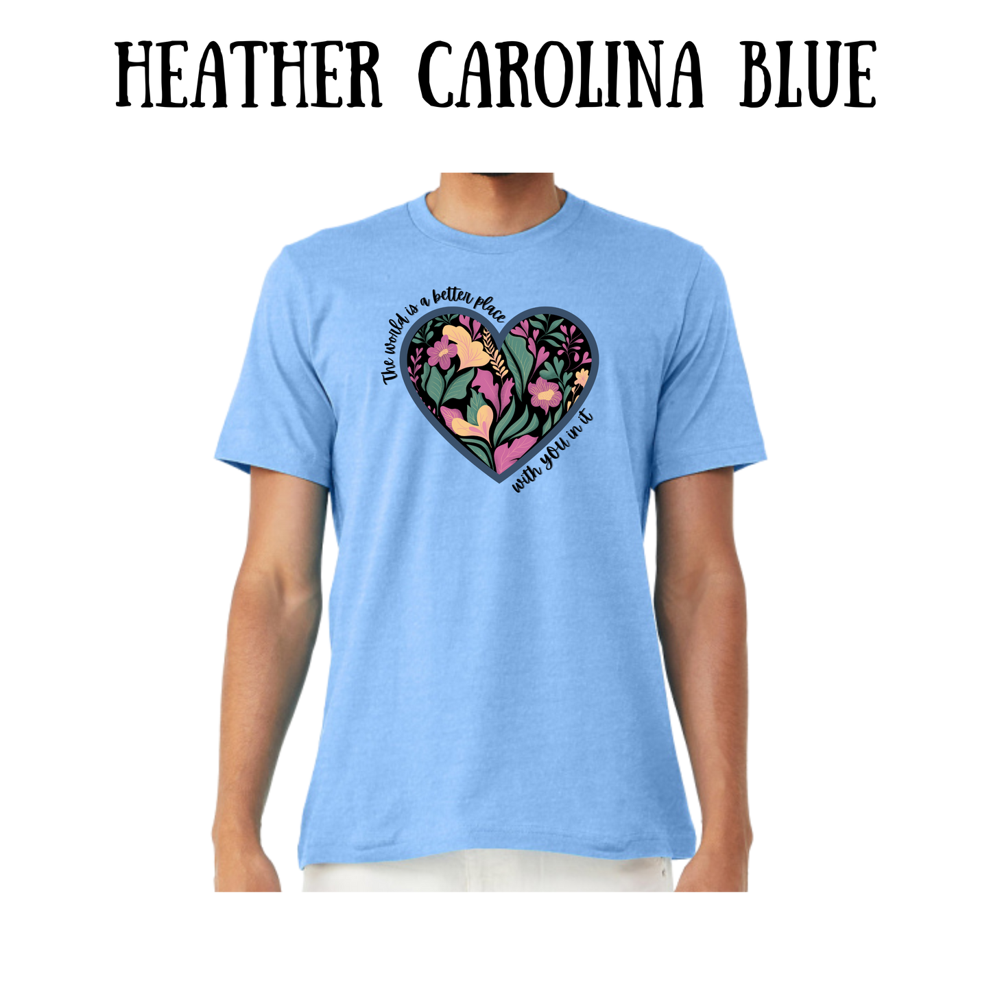 The World is a Better Place With YOU in it - Unisex Tee - Blues