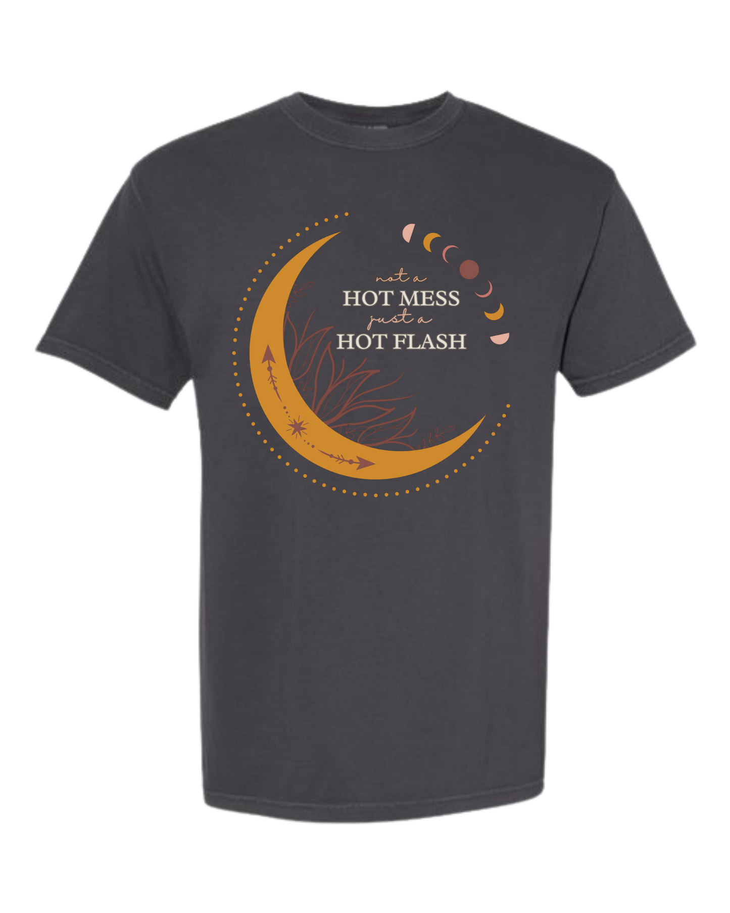 Not A Hot Mess Just A Hot Flash - Comfort Colors - Heavyweight Unisex Tee - Neutral Colors