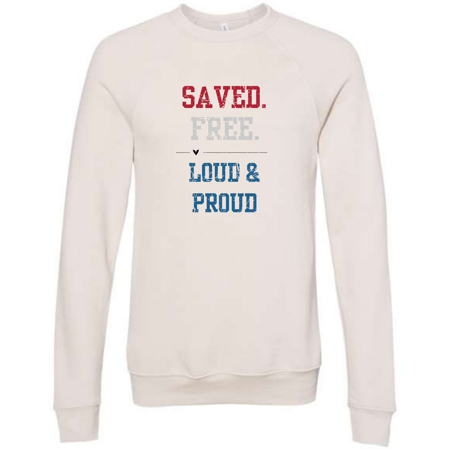 Saved. Free. Loud & Proud - Sponge Fleece Raglan Sweatshirt - Assorted Colors