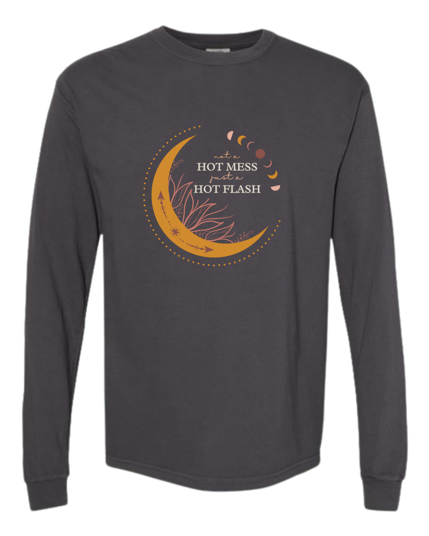 Not A Hot Mess Just A Hot Flash - Comfort Colors - Heavyweight Long Sleeve Tee - Neutral Colors