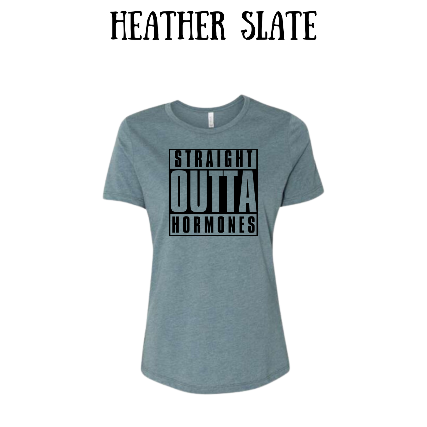 straight outta hormones - women's relaxed fit tee - neutrals