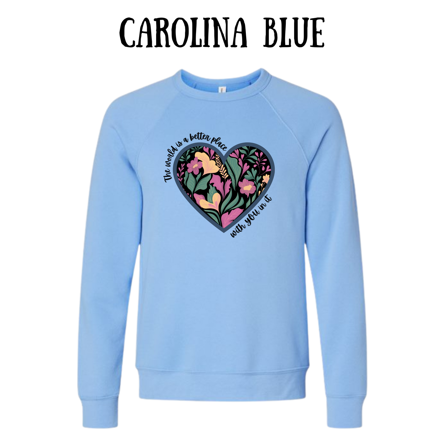 The World is a Better Place With YOU in it - Sponge Fleece Raglan Sweatshirt - Blues, Purples