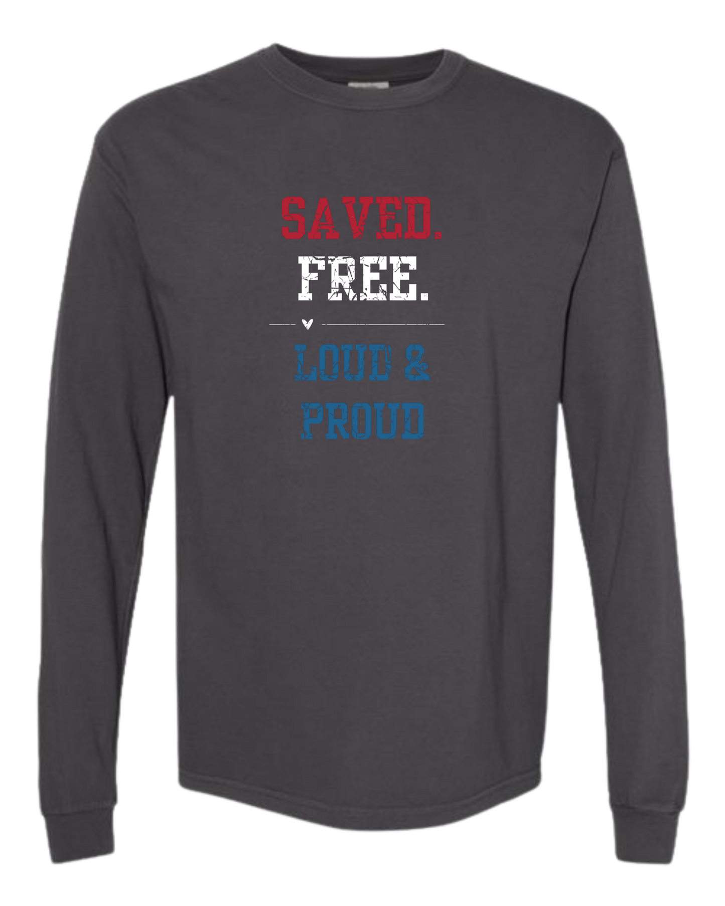 Saved. Free. Loud & Proud - Comfort Colors - Heavyweight Long Sleeve Tee - Neutral Colors