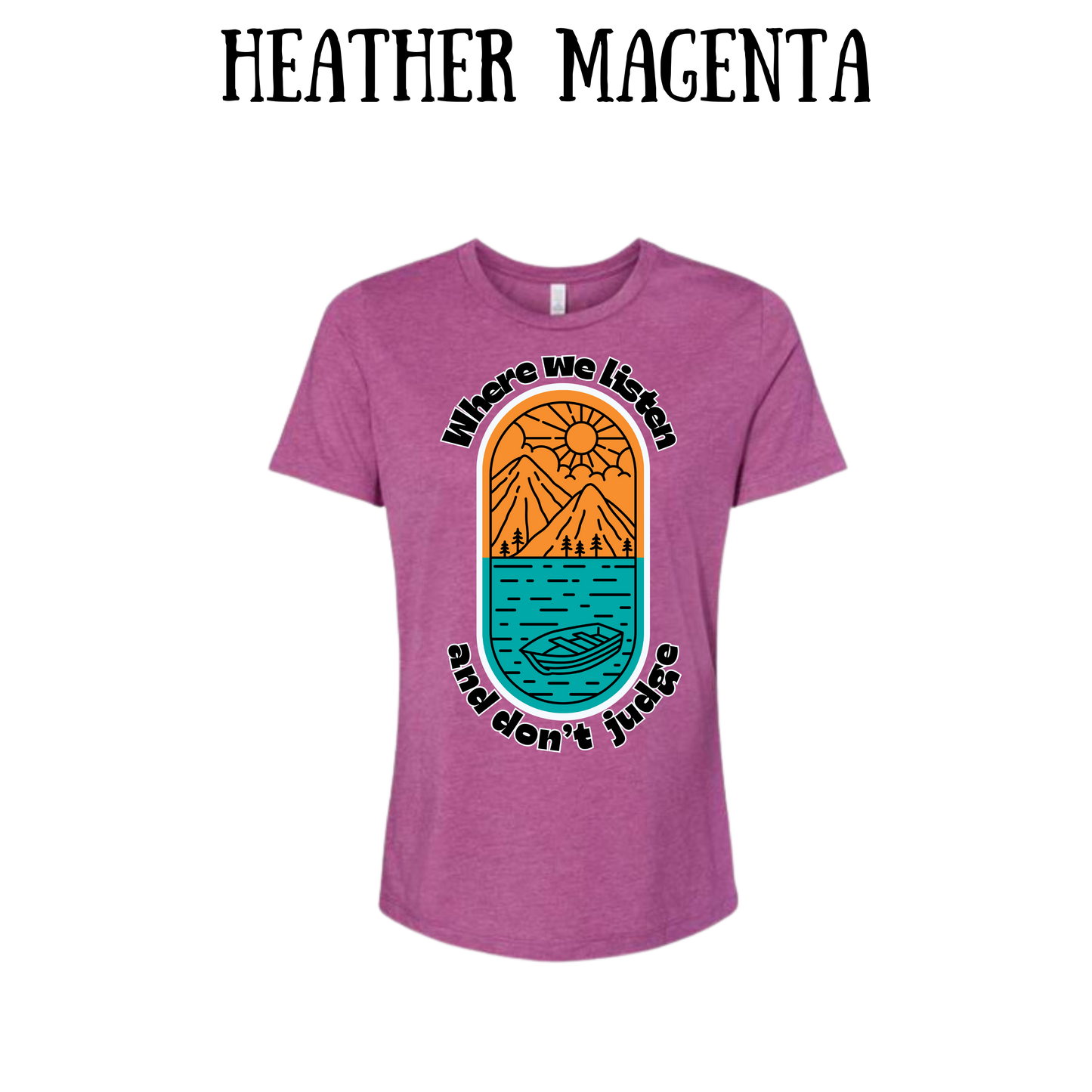 CP - Where We Listen and Don't Judge - Women's Relaxed Fit Tee - Assorted Colors