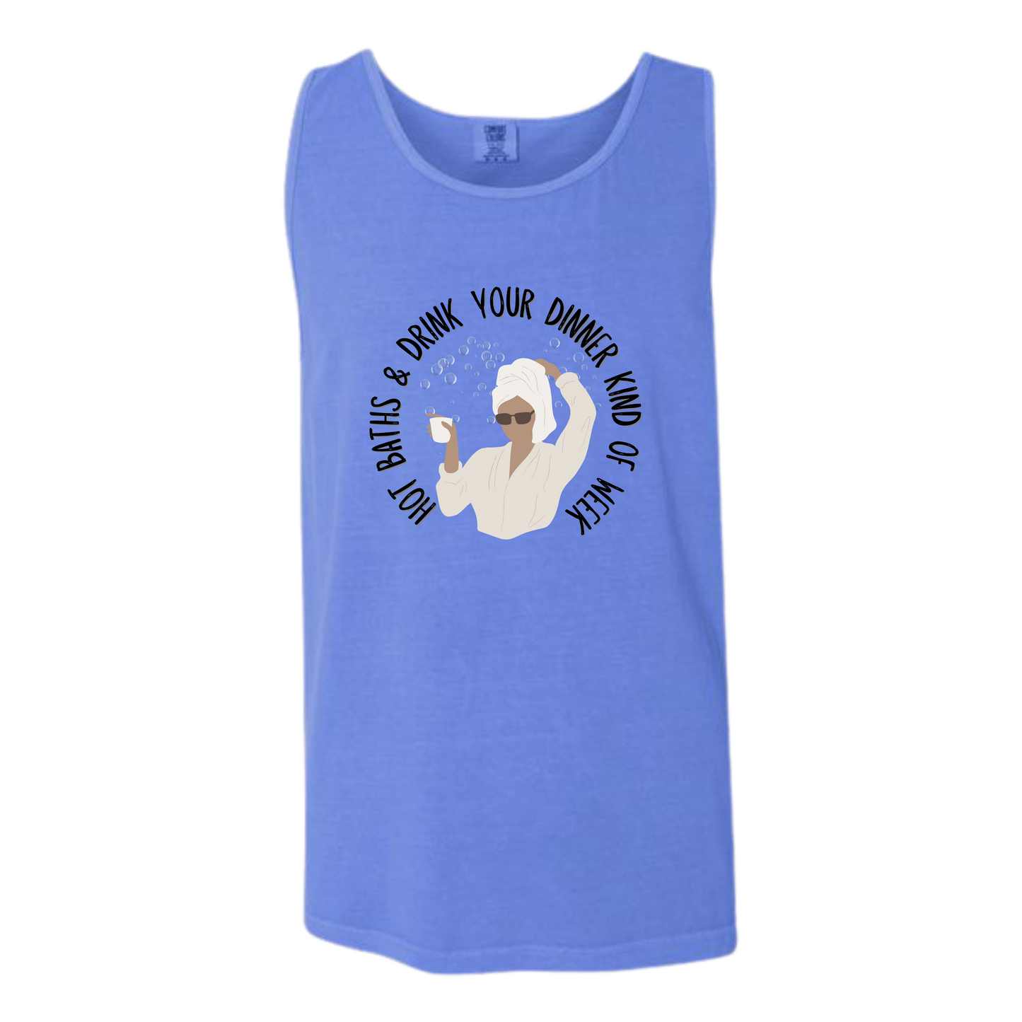Hot Baths and Drink Your Dinner Kind of Week - Comfort Colors - Unisex Tank - Neutral Colors & Blues
