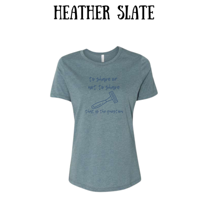 to shave or not to shave - women's relaxed fit tee - neutrals