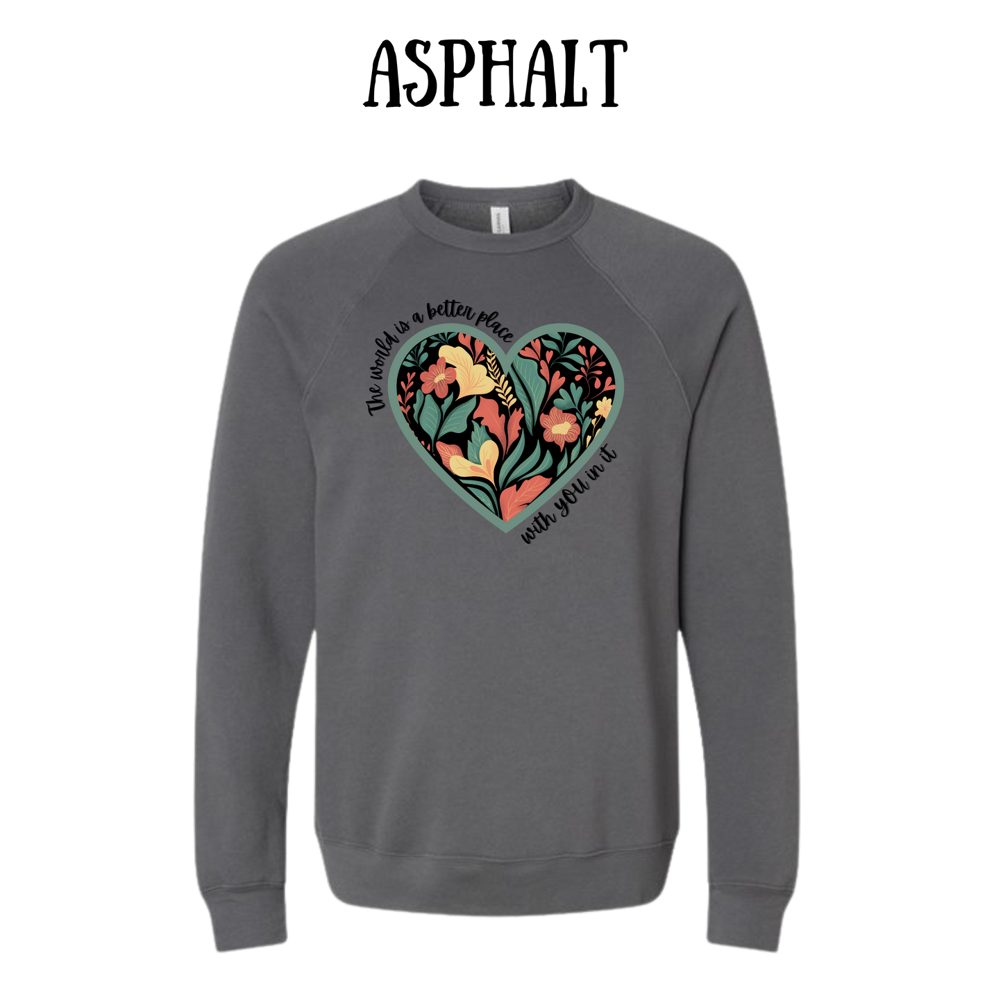 The World is a Better Place With YOU in it - Sponge Fleece Raglan Sweatshirt - Greens, Neutrals