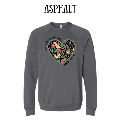 The World is a Better Place With YOU in it - Sponge Fleece Raglan Sweatshirt - Greens, Neutrals