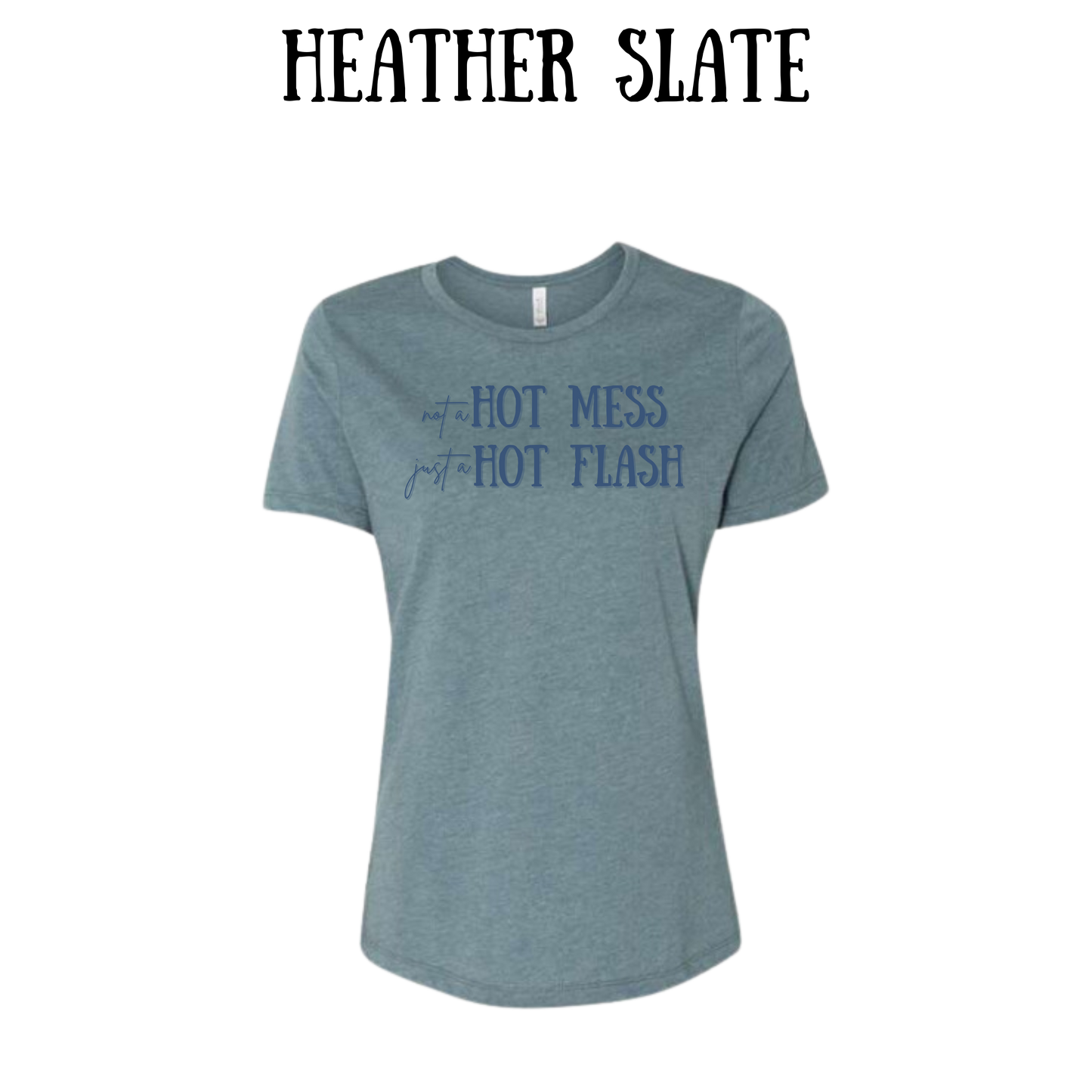 not a hot mess just a hot flash - women's relaxed fit tee - neutrals