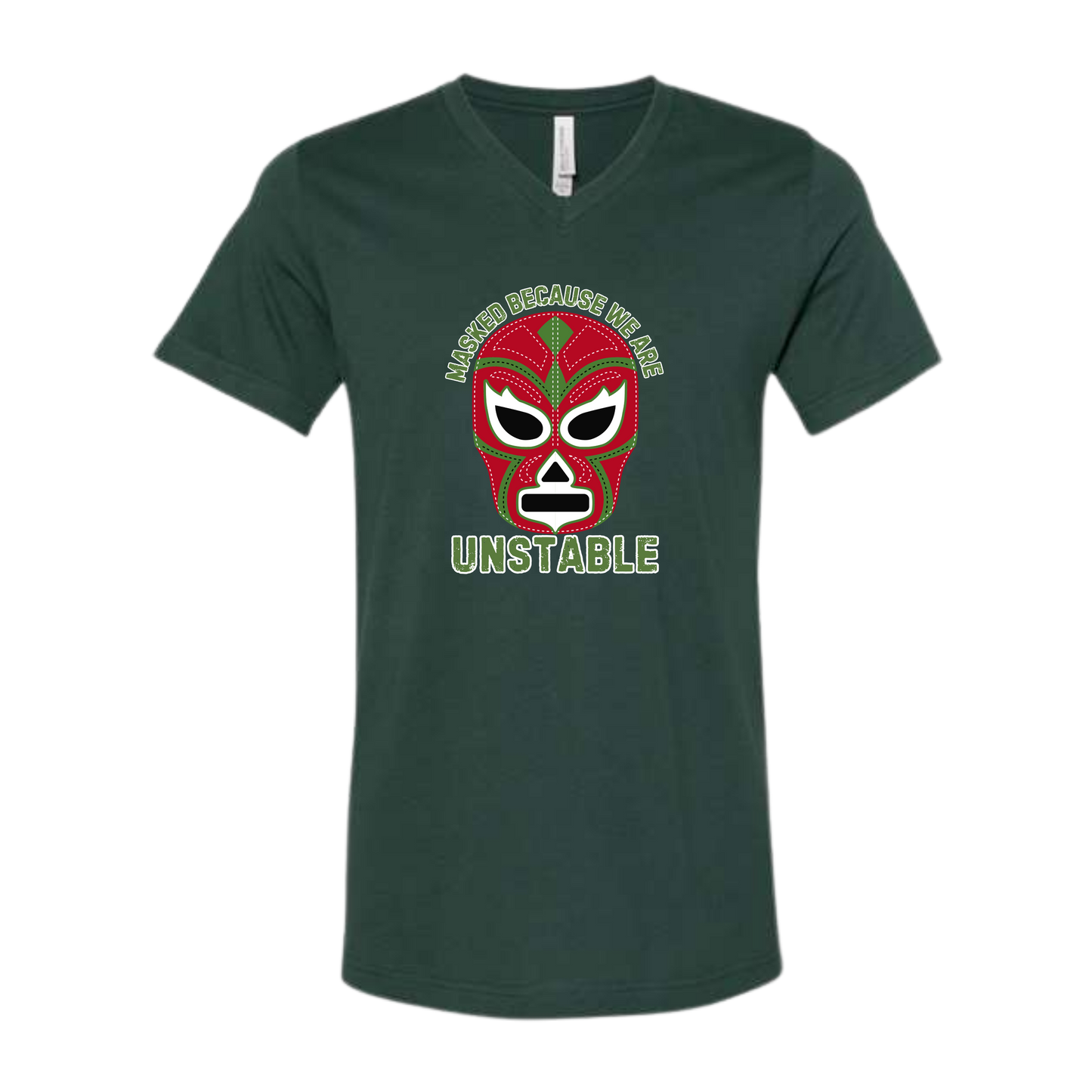 Masked Because We Are Unstable - Bella+Canvas - Unisex V-Neck - Assorted Colors