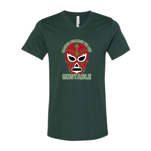 Masked Because We Are Unstable - Bella+Canvas - Unisex V-Neck - Assorted Colors
