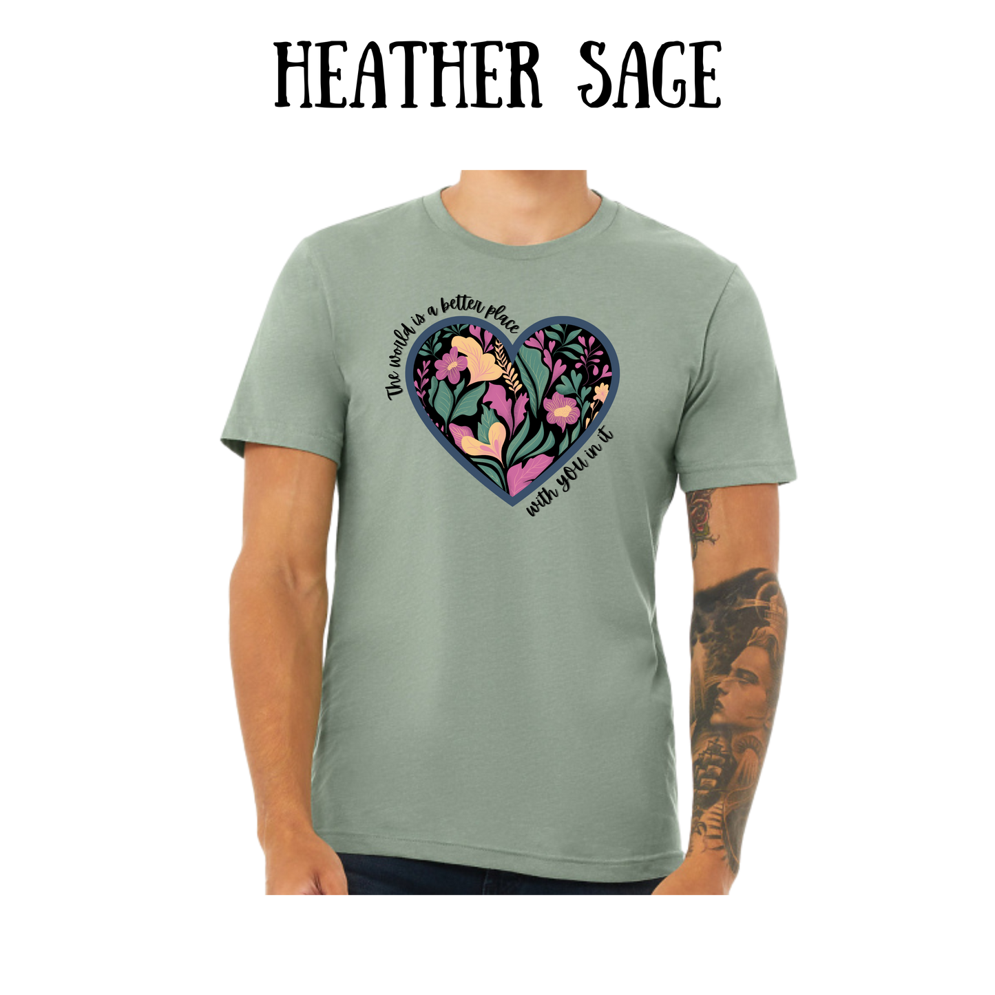 The World is a Better Place With YOU in it - Unisex Tee - Greens