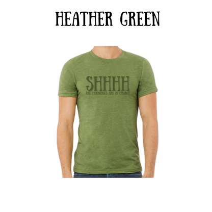 shhhh the hormones are in charge - unisex tee - greens