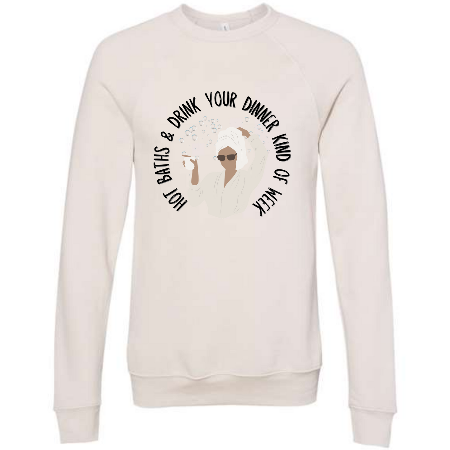 Hot Baths and Drink Your Dinner Kind of Week - Sponge Fleece Raglan Sweatshirt - Assorted Colors
