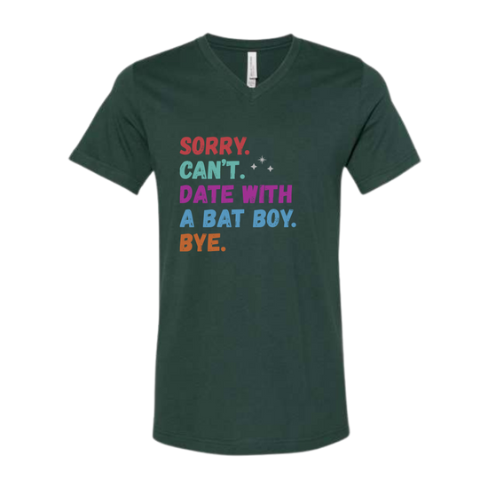 Sorry. Can't. Date With A Bat Boy. Bye. - Bella+Canvas - Unisex V-Neck - Assorted Colors