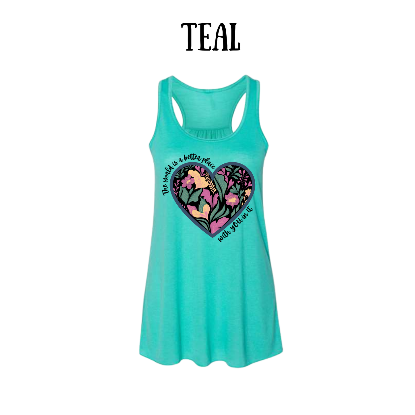 The World is a Better Place With YOU in it - Women's Flowy Racerback Tank