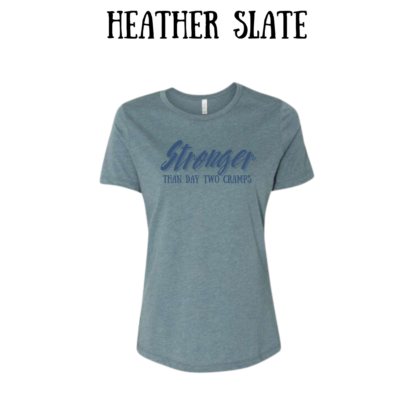 stronger than day two cramps - women's relaxed fit tee - neutrals