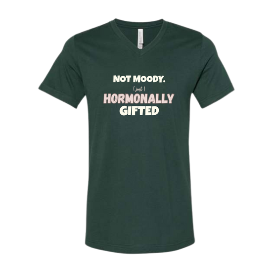 Not Moody. (just) Hormonally Gifted - Bella+Canvas - Unisex V-Neck - Assorted Colors