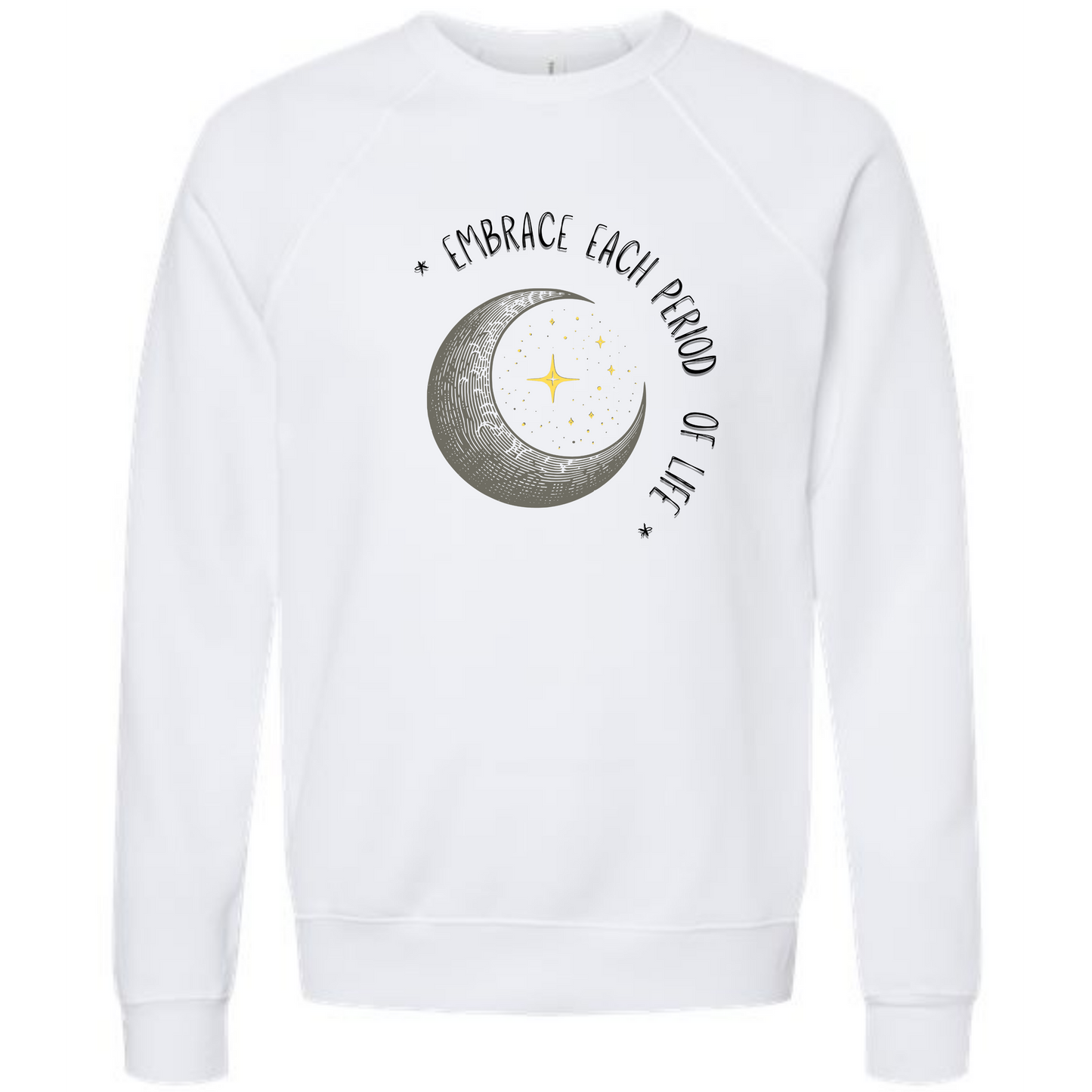 Embrace Each Period of Life - Sponge Fleece Raglan Sweatshirt - Assorted Colors