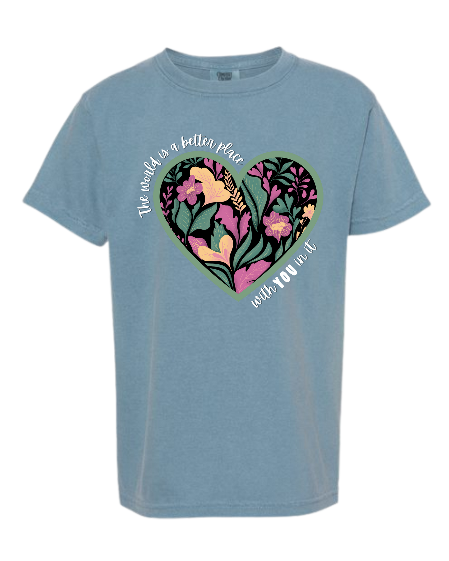The World Is A Better Place With YOU In It - Comfort Colors - Heavyweight Youth Tee - Neutral Colors & Blues