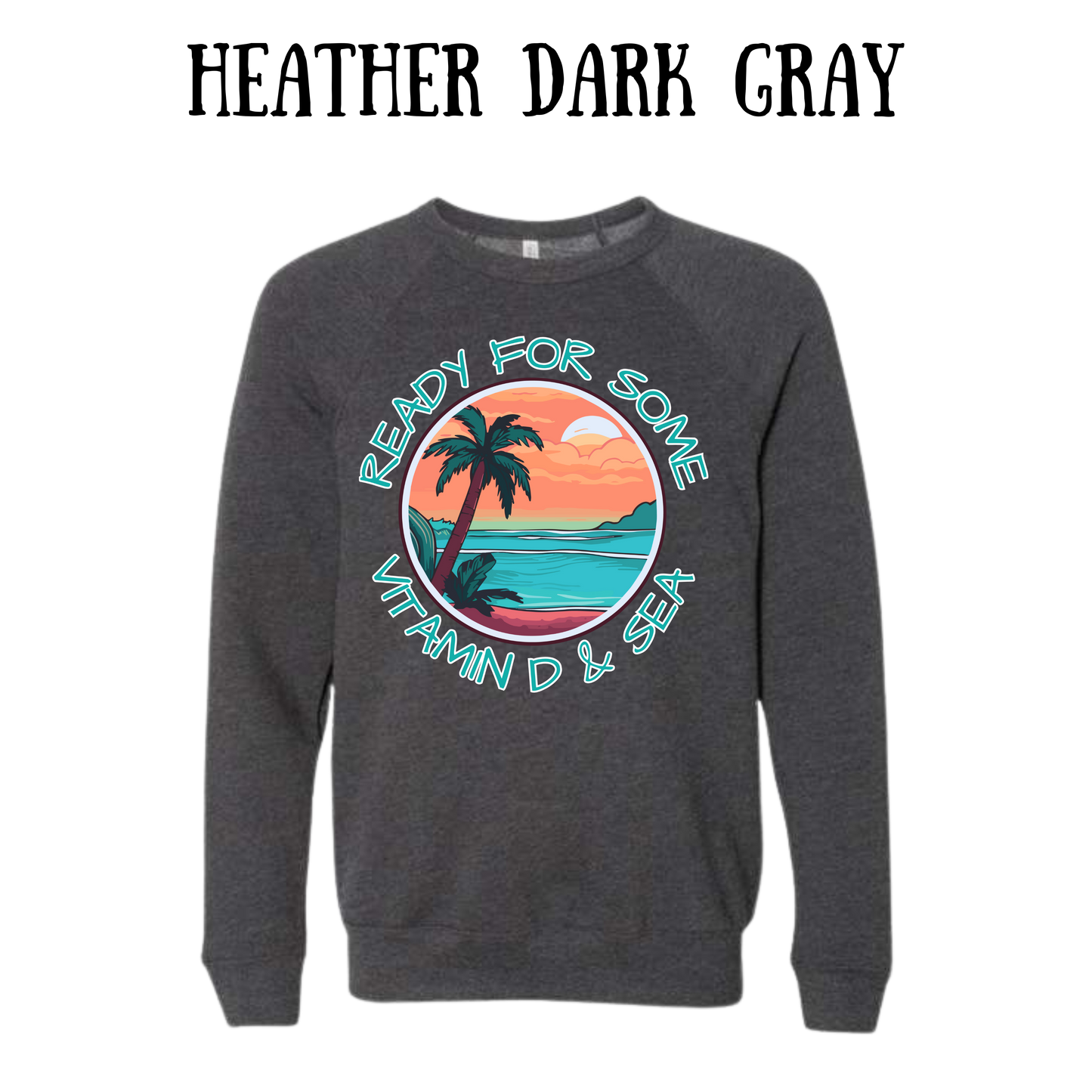 Ready For Some Vitamin D & Sea - Sponge Fleece Raglan Sweatshirt