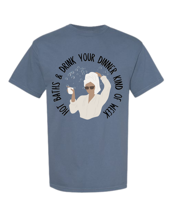 Hot Baths and Drink Your Dinner Kind of Week - Comfort Colors - Heavyweight Unisex Tee - Blues