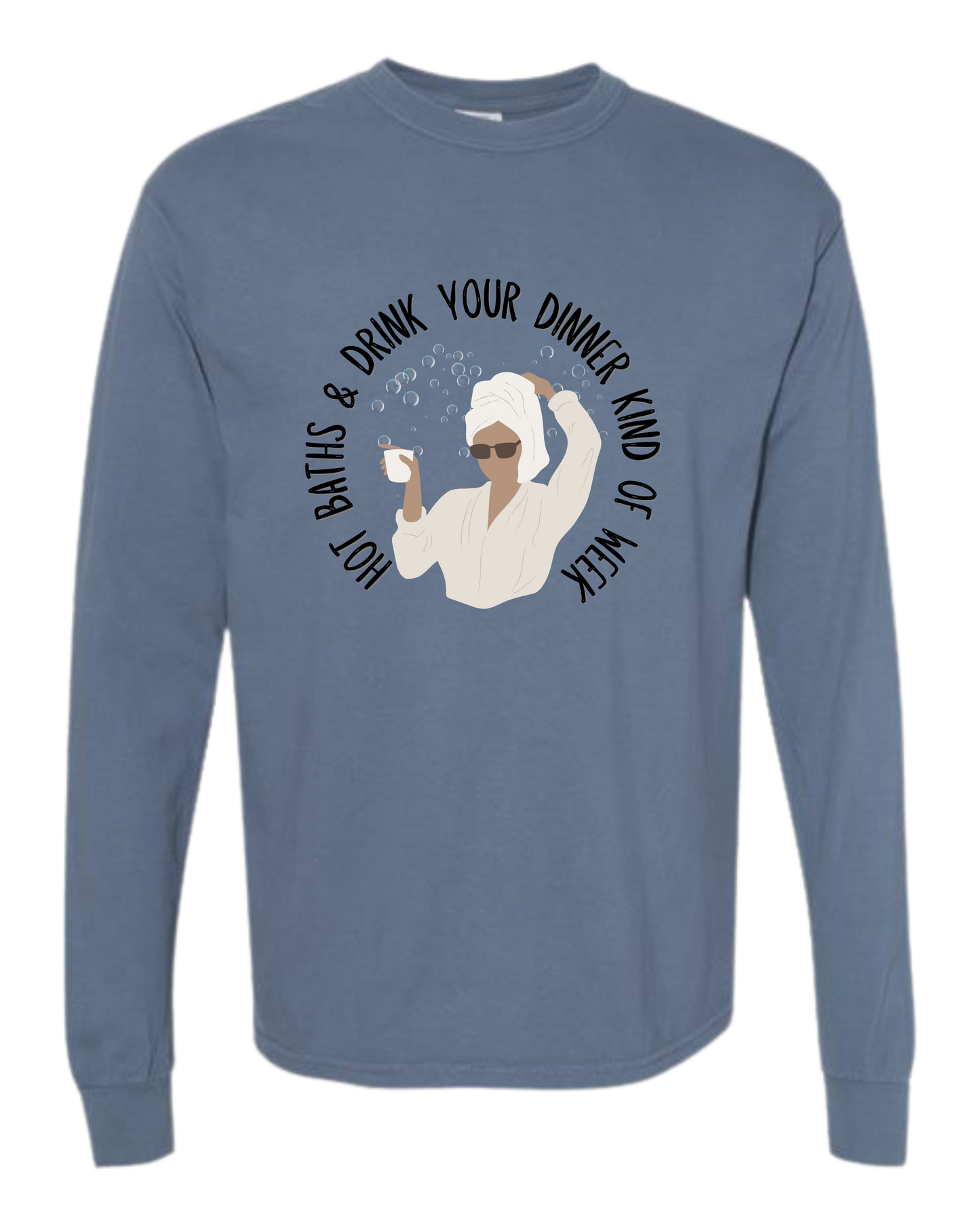 Hot Baths and Drink Your Dinner Kind of Week - Comfort Colors - Heavyweight Long Sleeve Tee - Blues & Greens