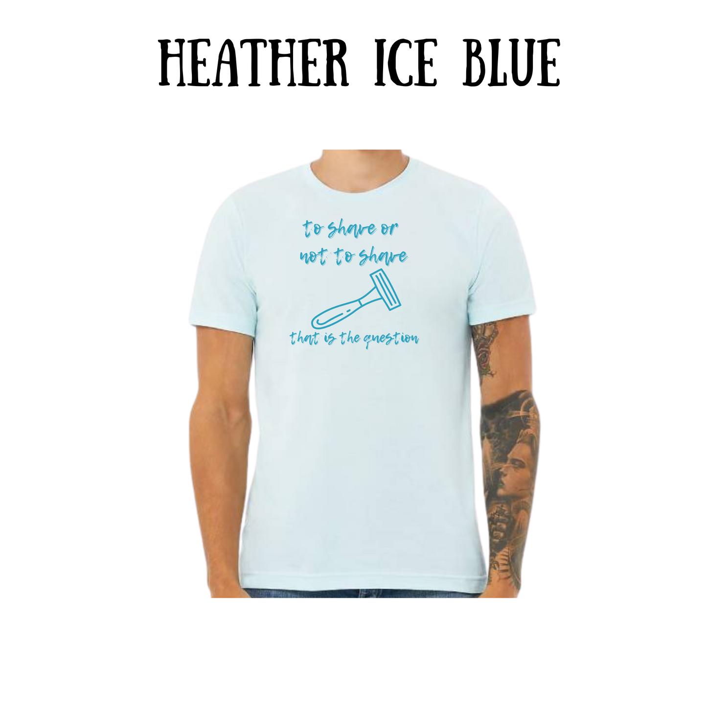 to shave or not to shave - unisex tee - blues