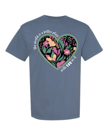 The World Is A Better Place With YOU In It - Comfort Colors - Heavyweight Unisex Tee - Blues