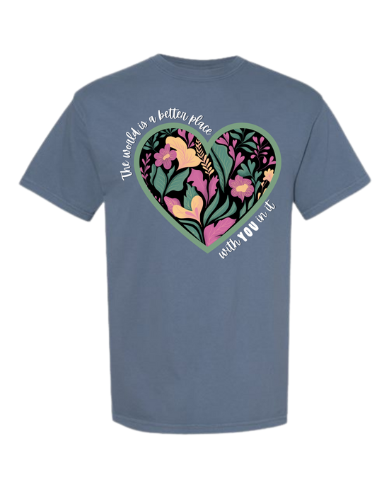 The World Is A Better Place With YOU In It - Comfort Colors - Heavyweight Unisex Tee - Blues