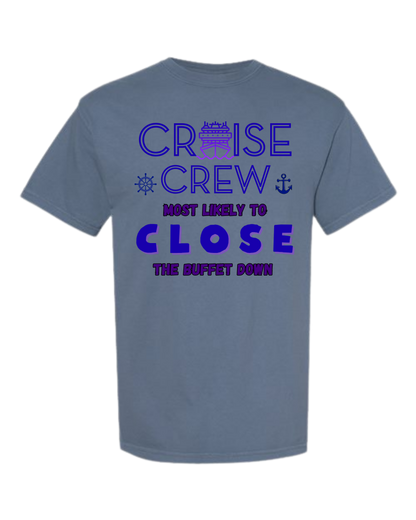 Cruise Crew Most Likely to Close the Buffet Down - Comfort Colors - Heavyweight Unisex Tee - Blues