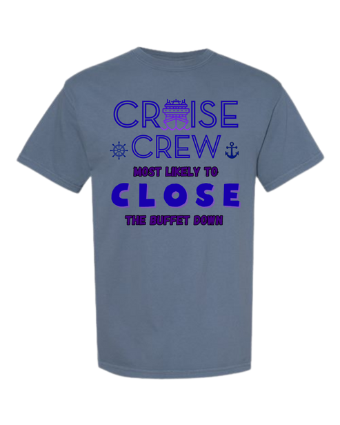Cruise Crew Most Likely to Close the Buffet Down - Comfort Colors - Heavyweight Unisex Tee - Blues