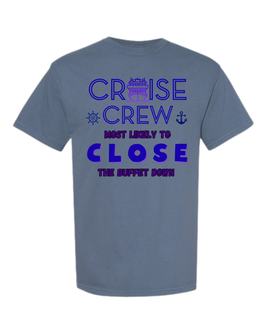 Cruise Crew Most Likely to Close the Buffet Down - Comfort Colors - Heavyweight Unisex Tee - Blues