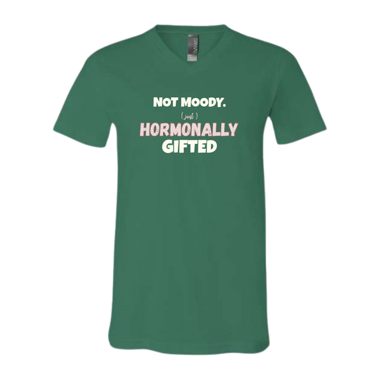 Not Moody. (just) Hormonally Gifted - Bella+Canvas - Unisex V-Neck - Assorted Colors