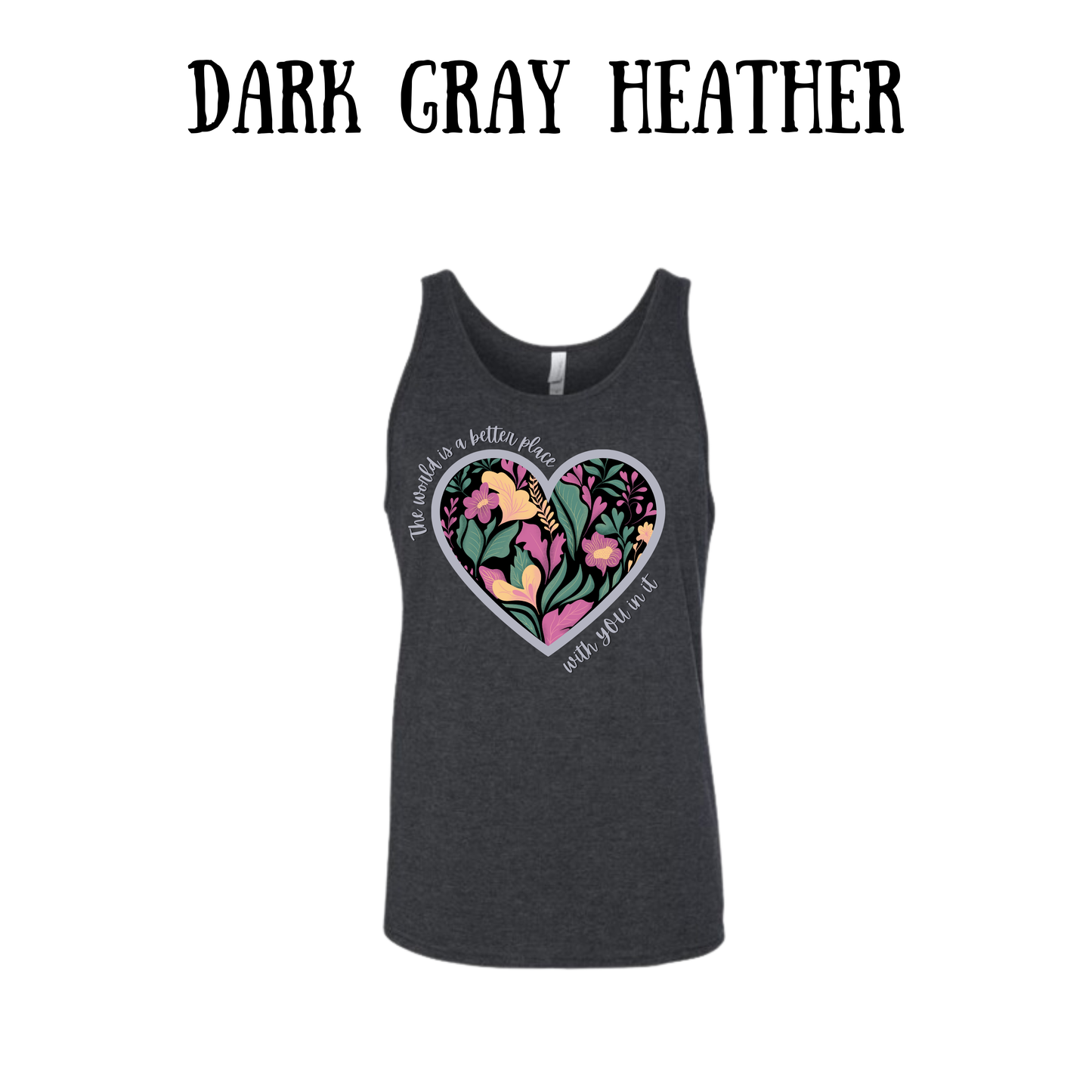 The World is a Better Place With YOU in it - Unisex Tank