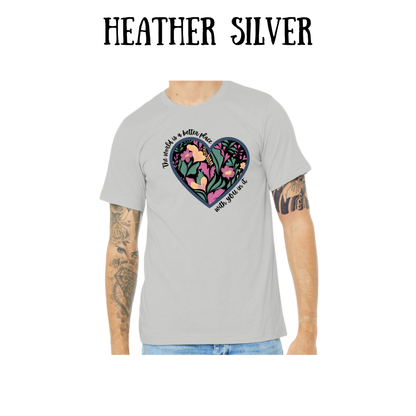 The World is a Better Place With YOU in it - Unisex Tee - Pinks, Purples, Neutrals