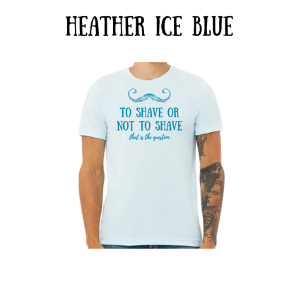 to shave or not to shave - unisex tee - blues