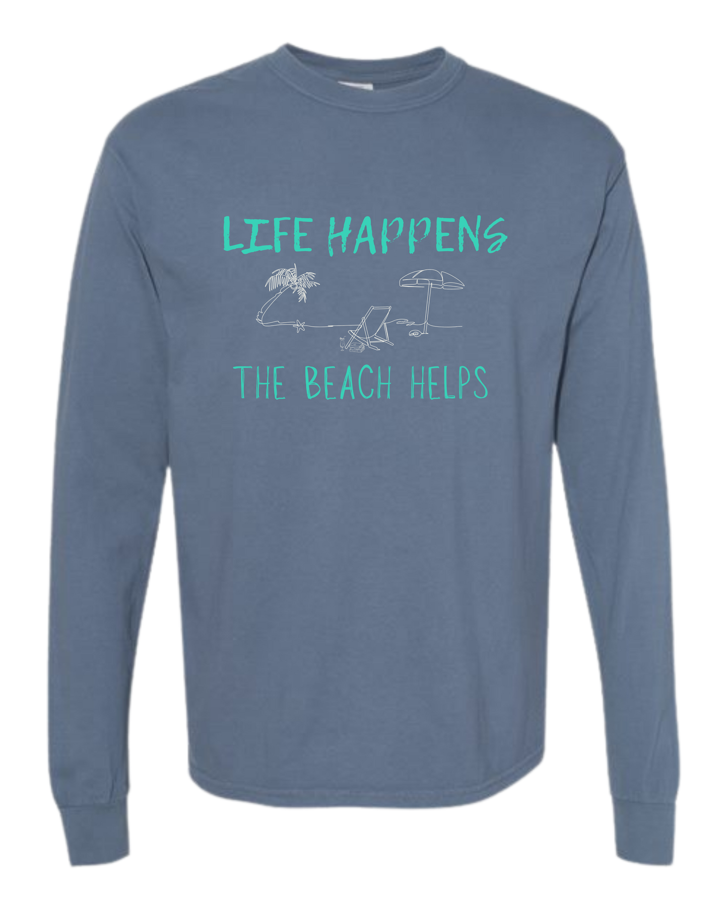 Life Happens The Beach Helps - Comfort Colors - Heavyweight Long Sleeve Tee - Blues & Greens