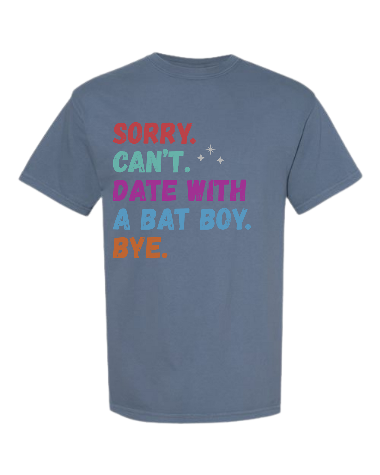 Sorry. Can't. Date With A Bat Boy. Bye. - Comfort Colors - Heavyweight Unisex Tee - Blues