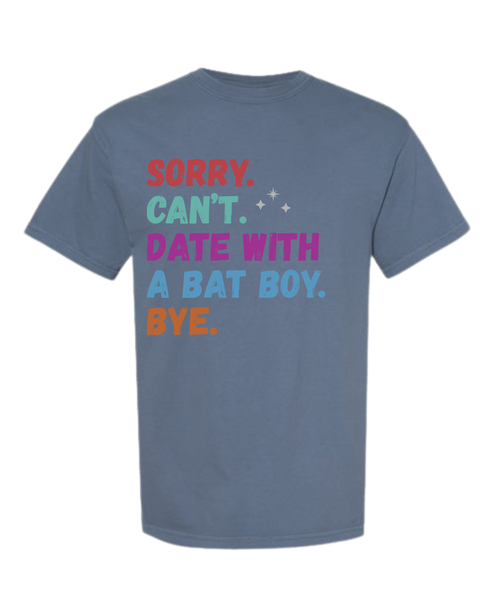 Sorry. Can't. Date With A Bat Boy. Bye. - Comfort Colors - Heavyweight Unisex Tee - Blues