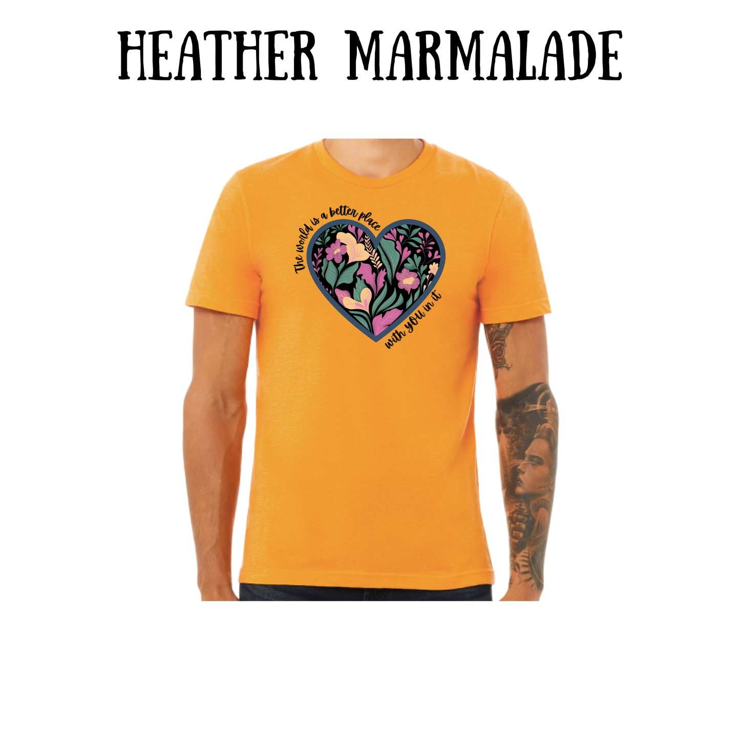 BP - The World is a Better Place With YOU in it - Unisex Tee - Yellows, Oranges, Reds