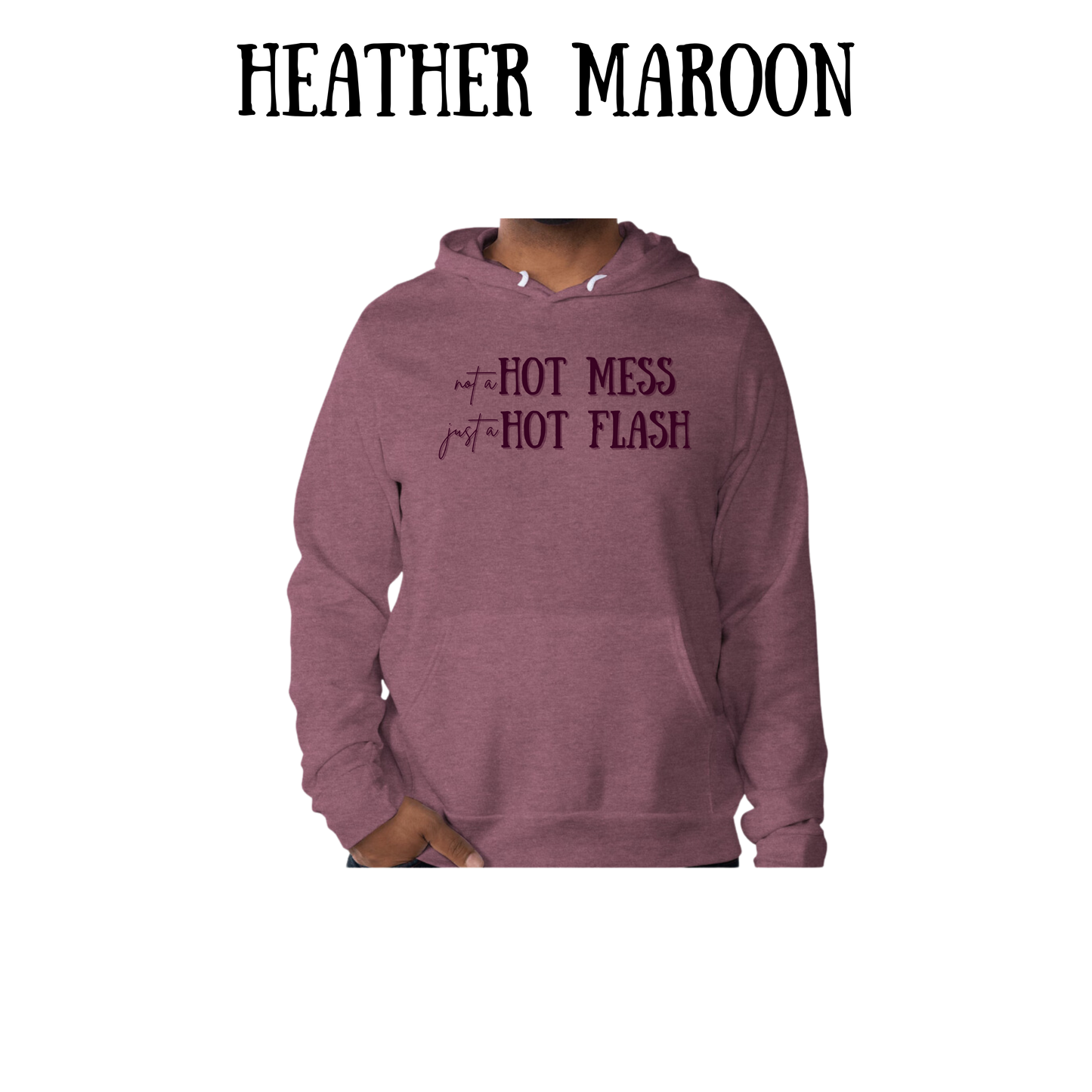 not a hot mess just a hot flash - sponge fleece hoodie - assorted colors