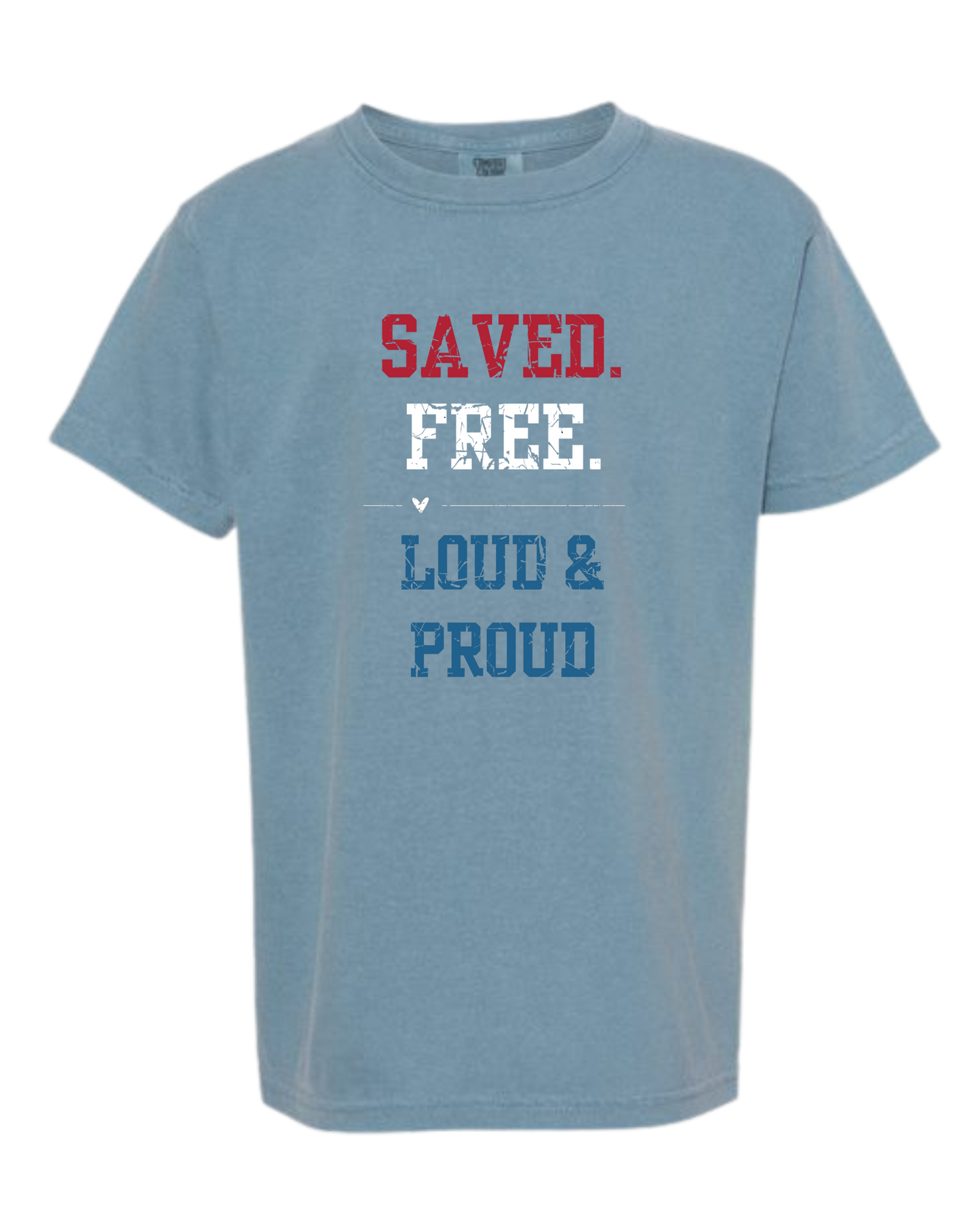Saved. Free. Loud & Proud - Comfort Colors - Heavyweight Youth Tee - Neutral Colors & Blues