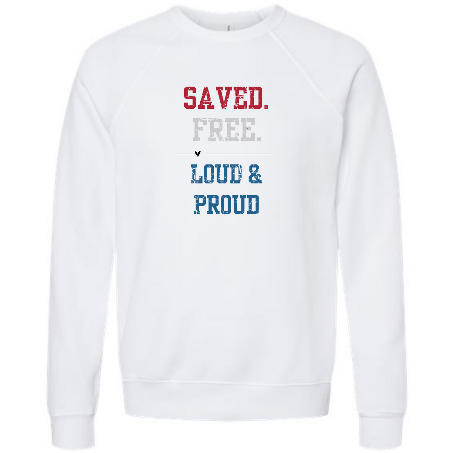 Saved. Free. Loud & Proud - Sponge Fleece Raglan Sweatshirt - Assorted Colors