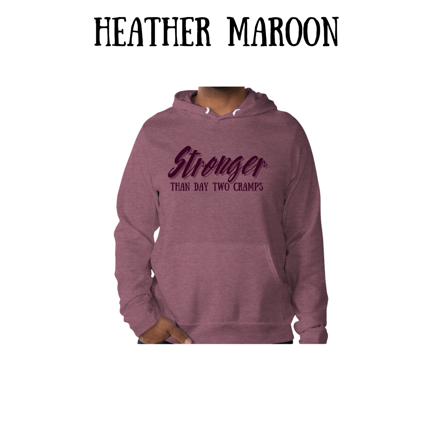 stronger than day two cramps - sponge fleece hoodie - assorted colors