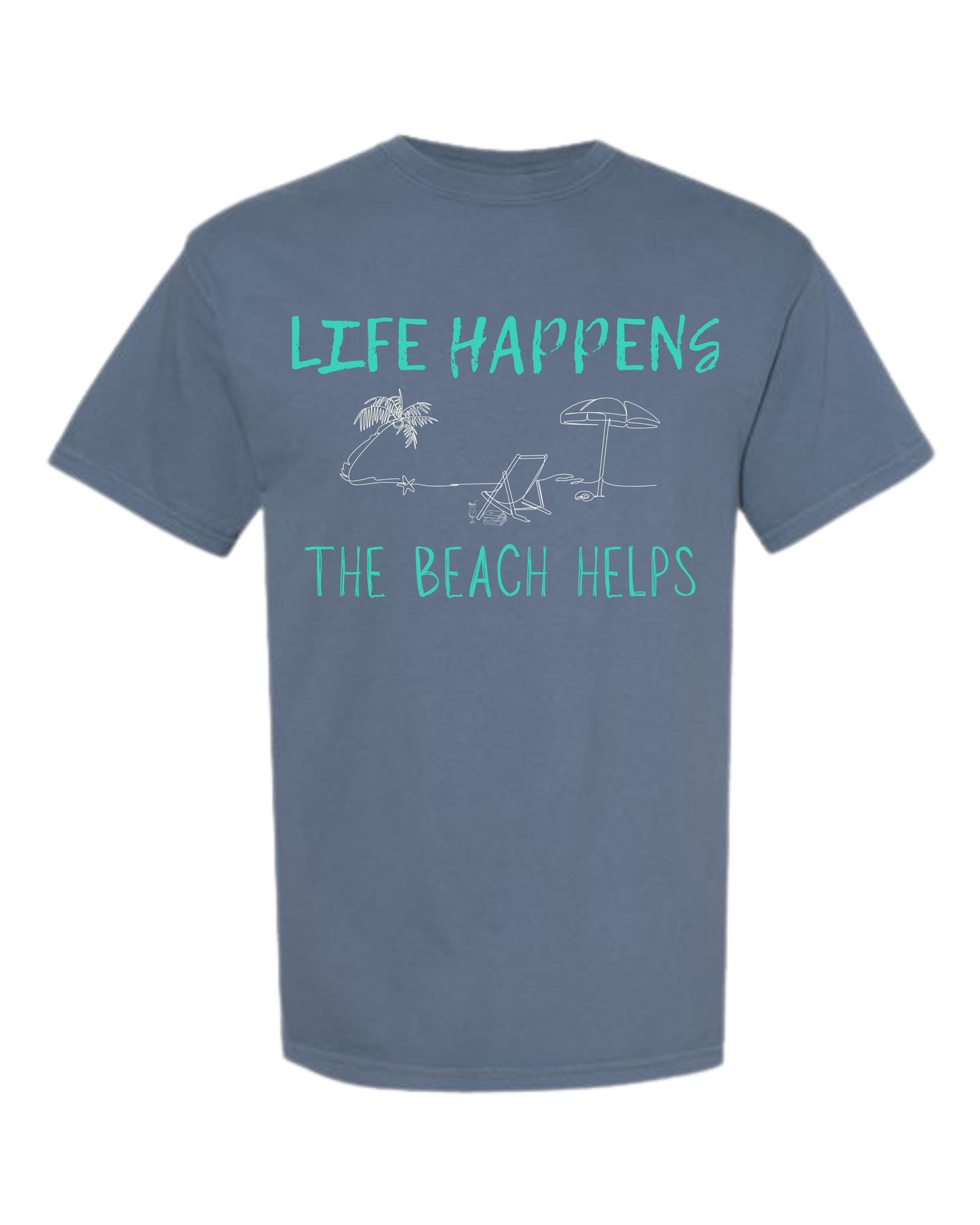 Life Happens The Beach Helps - Comfort Colors - Heavyweight Unisex Tee - Blues