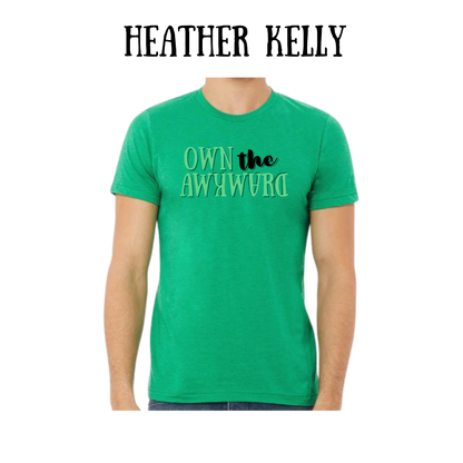 own the awkward - unisex tee - greens