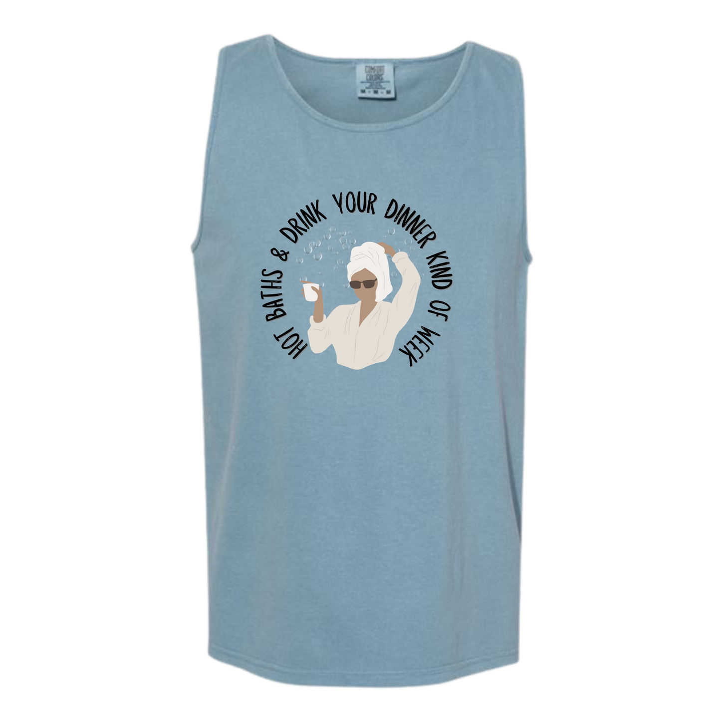 Hot Baths and Drink Your Dinner Kind of Week - Comfort Colors - Unisex Tank - Neutral Colors & Blues